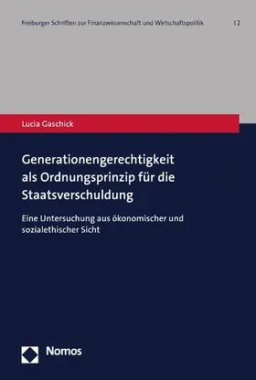 Gaschick | Generationengerechtigkeit als Ordnungsprinzip für die Staatsverschuldung | E-Book | sack.de