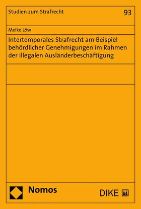 Löw | Intertemporales Strafrecht am Beispiel behördlicher Genehmigungen im Rahmen der illegalen Ausländerbeschäftigung | E-Book | sack.de