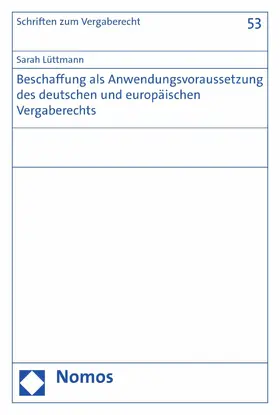 Lüttmann |  Beschaffung als Anwendungsvoraussetzung des deutschen und europäischen Vergaberechts | eBook | Sack Fachmedien