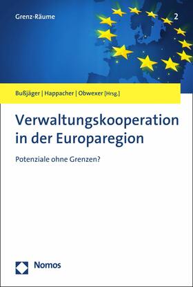 Bußjäger / Happacher / Obwexer |  Verwaltungskooperation in der Europaregion | eBook | Sack Fachmedien
