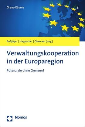 Bußjäger / Happacher / Obwexer | Verwaltungskooperation in der Europaregion | E-Book | sack.de