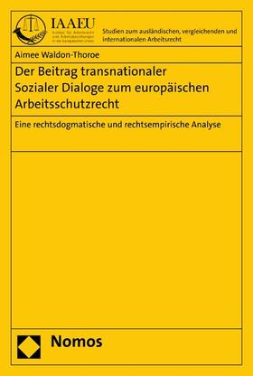 Waldon-Thoroe | Der Beitrag transnationaler Sozialer Dialoge zum europäischen Arbeitsschutzrecht | E-Book | sack.de