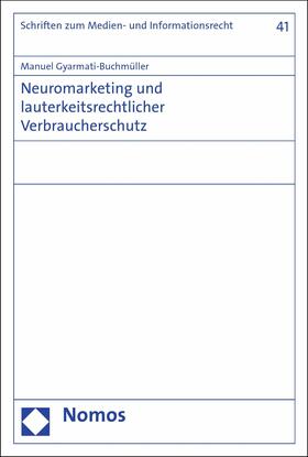 Gyarmati-Buchmüller | Neuromarketing und lauterkeitsrechtlicher Verbraucherschutz | E-Book | sack.de