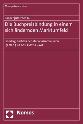 Monopolkommission |  Sondergutachten 80: Die Buchpreisbindung in einem sich ändernden Marktumfeld | eBook | Sack Fachmedien