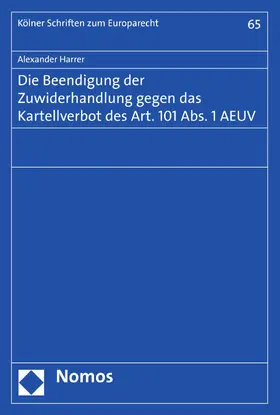 Harrer |  Die Beendigung der Zuwiderhandlung gegen das Kartellverbot des Art. 101 Abs. 1 AEUV | eBook | Sack Fachmedien