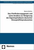 Kairies |  Das Filmförderungsgesetz und seine Ansätze zur Steigerung der Eigenkapitalbasis deutscher Kinospielfilmproduzenten | eBook | Sack Fachmedien