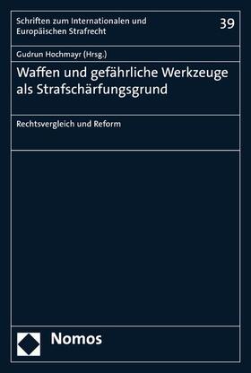 Hochmayr | Waffen und gefährliche Werkzeuge als Strafschärfungsgrund | E-Book | sack.de