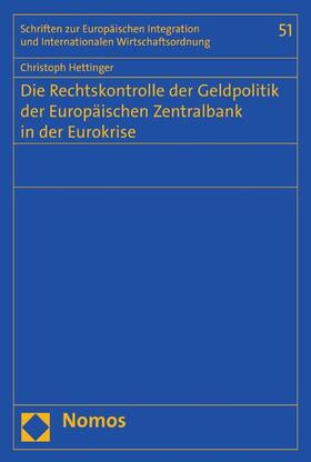Hettinger | Die Rechtskontrolle der Geldpolitik der Europäischen Zentralbank in der Eurokrise | E-Book | sack.de