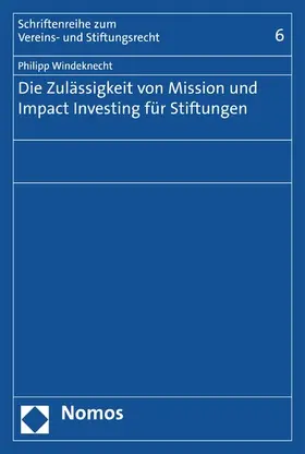 Windeknecht |  Die Zulässigkeit von Mission und Impact Investing für Stiftungen | eBook | Sack Fachmedien