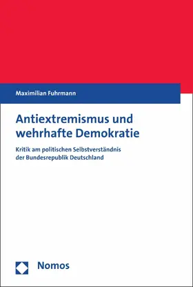 Fuhrmann |  Antiextremismus und wehrhafte Demokratie | eBook | Sack Fachmedien