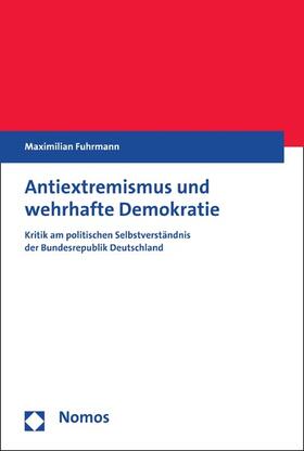 Fuhrmann | Antiextremismus und wehrhafte Demokratie | E-Book | sack.de