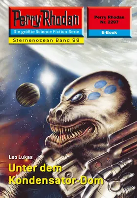 Lukas |  Perry Rhodan 2297: Unter dem Kondensator-Dom | eBook | Sack Fachmedien