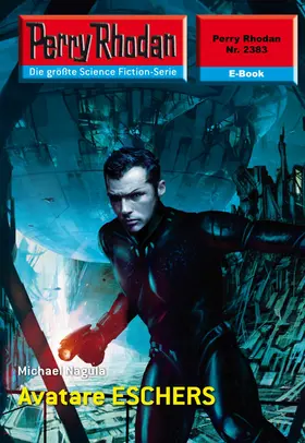 Nagula |  Perry Rhodan 2383: Avatare ESCHERS | eBook | Sack Fachmedien
