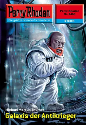 Thurner |  Perry Rhodan 2466: Galaxis der Antikrieger | eBook | Sack Fachmedien