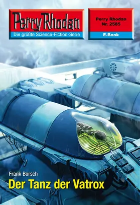 Borsch |  Perry Rhodan 2585: Der Tanz der Vatrox | eBook | Sack Fachmedien