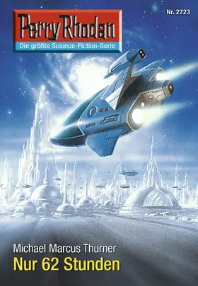 Thurner |  Perry Rhodan 2723: Nur 62 Stunden | eBook | Sack Fachmedien