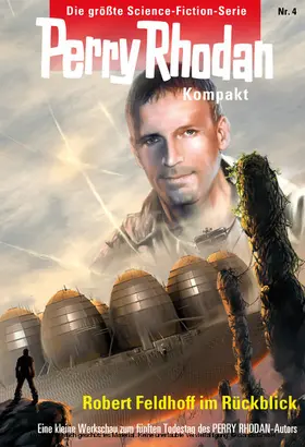 Feldhoff |  Perry Rhodan Kompakt 4: Zum fünften Todestag von Robert Feldhoff | eBook | Sack Fachmedien