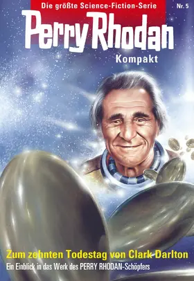 Darlton |  Perry Rhodan Kompakt 5: Zum 10. Todestag von Clark Darlton | eBook | Sack Fachmedien