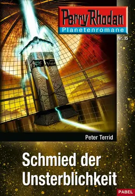 Terrid |  Planetenroman 15: Schmied der Unsterblichkeit | eBook | Sack Fachmedien