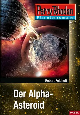 Feldhoff |  Planetenroman 17: Der Alpha-Asteroid | eBook | Sack Fachmedien