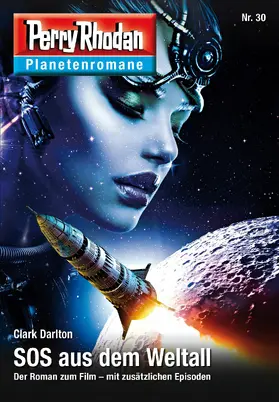 Darlton |  Planetenroman 30: SOS aus dem Weltall | eBook | Sack Fachmedien
