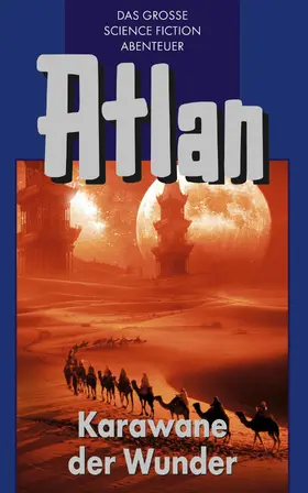 Kneifel |  Atlan 3: Karawane der Wunder (Blauband) | eBook | Sack Fachmedien