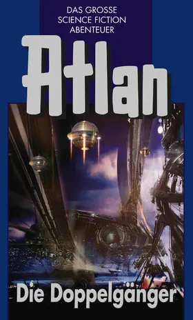 Kneifel / Mahr / Terrid |  Atlan 40: Die Doppelgänger (Blauband) | eBook | Sack Fachmedien