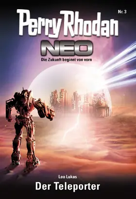 Lukas |  Perry Rhodan Neo 3: Der Teleporter | eBook | Sack Fachmedien