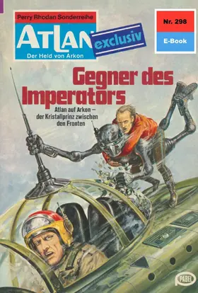 Francis |  Atlan 298: Gegner des Imperators | eBook | Sack Fachmedien