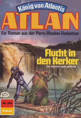 Darlton |  Atlan 352: Flucht in den Kerker | eBook | Sack Fachmedien