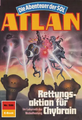 Mahr |  Atlan 586: Rettungsaktion für Chybrain | eBook | Sack Fachmedien