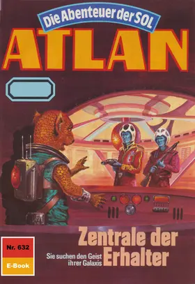 Griese |  Atlan 632: Zentrale der Erhalter | eBook | Sack Fachmedien