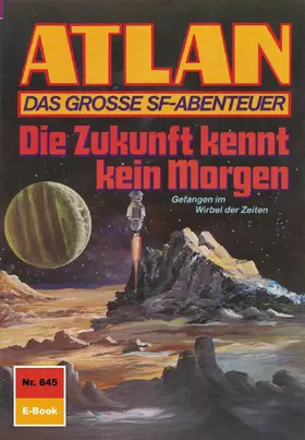 Terrid |  Atlan 845: Die Zukunft kennt kein Morgen | eBook | Sack Fachmedien