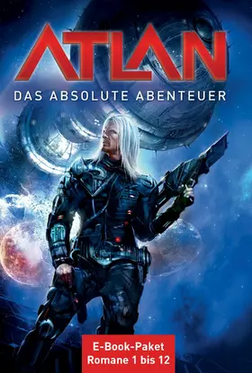 Griese / Hoffmann / Mahr |  Atlan - Das absolute Abenteuer (Sammelband) | eBook | Sack Fachmedien