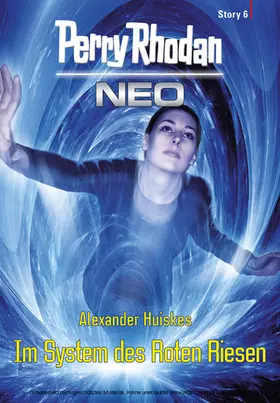 Huiskes |  Perry Rhodan Neo Story 6: Im System des Roten Riesen | eBook | Sack Fachmedien