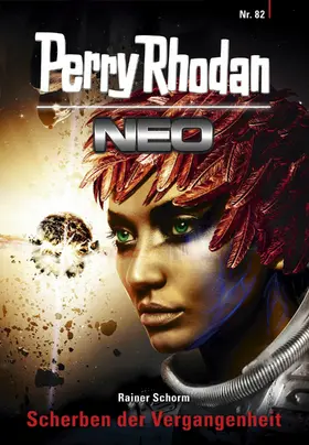 Schorm |  Perry Rhodan Neo 82: Scherben der Vergangenheit | eBook | Sack Fachmedien