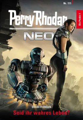 Fröhlich |  Perry Rhodan Neo 111: Seid ihr wahres Leben? | eBook | Sack Fachmedien