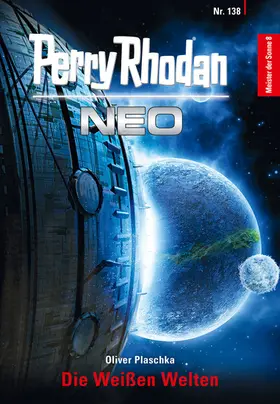 Plaschka |  Perry Rhodan Neo 138: Die Weißen Welten | eBook | Sack Fachmedien