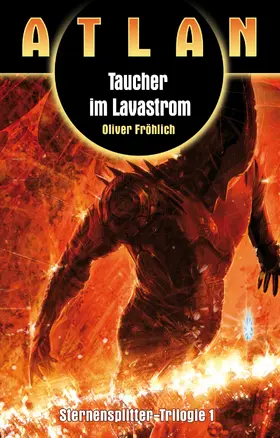 Fröhlich |  ATLAN Sternensplitter 1: Taucher im Lavastrom | eBook | Sack Fachmedien