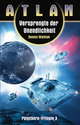 Mathiak |  ATLAN Polychora 3: Versprengte der Unendlichkeit | eBook | Sack Fachmedien