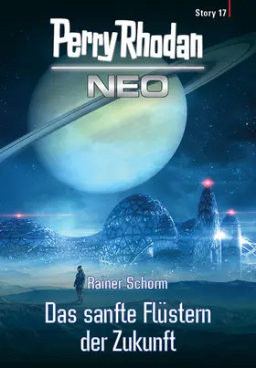 Schorm |  Perry Rhodan Neo Story 17: Das sanfte Flüstern der Zukunft | eBook | Sack Fachmedien