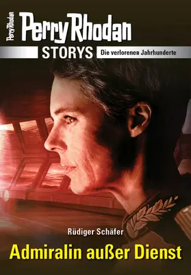 Schäfer |  PERRY RHODAN-Storys: Admiralin außer Dienst | eBook | Sack Fachmedien