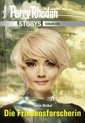 Kinkel |  PERRY RHODAN-Storys: Die Friedensforscherin | eBook | Sack Fachmedien