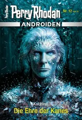 Hirdt |  Androiden 12: Die Ehre der Kanes | eBook | Sack Fachmedien