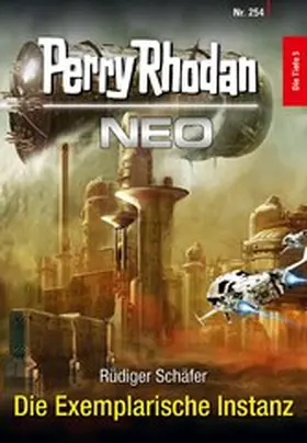 Schäfer |  Perry Rhodan Neo 254: Die Exemplarische Instanz | eBook | Sack Fachmedien