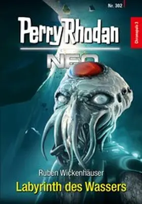 Wickenhäuser |  Perry Rhodan Neo 302: Labyrinth des Wassers | eBook | Sack Fachmedien