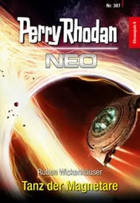 Wickenhäuser |  Perry Rhodan Neo 307: Tanz der Magnetare | eBook | Sack Fachmedien