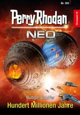 Schäfer |  Perry Rhodan Neo 309: Hundert Millionen Jahre | eBook | Sack Fachmedien