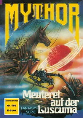 Giesa |  Mythor 103: Meuterei auf der Luscuma | eBook | Sack Fachmedien