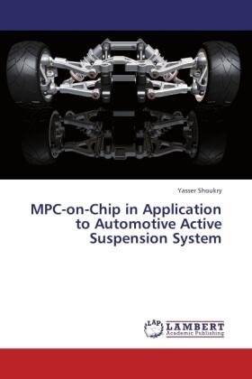 Shoukry |  MPC-on-Chip in Application to Automotive Active Suspension System | Buch |  Sack Fachmedien